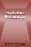 Introduction to Phenomenology - Sokolowski, Robert (Catholic University of America, Washington DC)