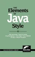 Elements of Java™ Style - Vermeulen, Allan (Ambysoft Inc., Toronto) a Ambler, Scott W. (Rogue Wave Software) a Bumgardner, Greg (Ambysoft Inc., Toronto) a Metz, Eldon (Rogue Wave Software) a Misfeldt, Trevor (Rogue Wave Software) a Shur, Jim (Rogue Wave Software)