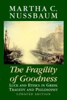 Fragility of Goodness - Nussbaum, Martha C. (University of Chicago)