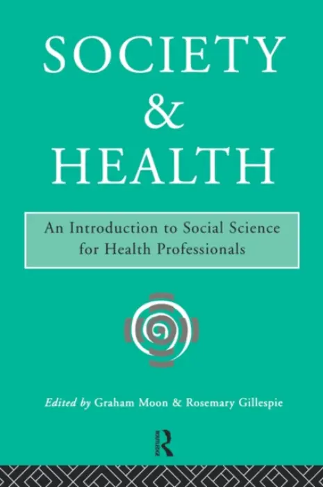 Society and Health - Gillespie, Rosemary a Moon, Graham