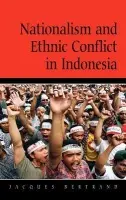 Nationalism and Ethnic Conflict in Indonesia - Bertrand, Jacques (University of Toronto)