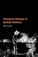 Pressure Groups in British Politics - Coxall, W.N.