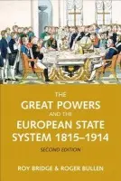 Great Powers and the European States System 1814-1914 - Bridge, Roy a Bullen, Roger