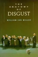 Anatomy of Disgust - Miller, William Ian