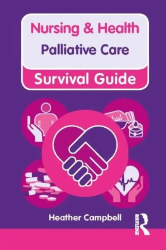 Nursing & Health Survival Guide: Palliative Care - Campbell, Heather