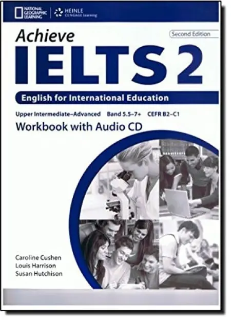 Achieve IELTS 2 Workbook + CD - Harrison, Louis (Department of Radiation Oncology, Memorial Sloan-Kettering, New York, USA) a Cushen, Caroline a Hutchinson, Susan