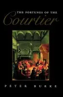 Fortunes of the Courtier - Burke, Peter (Emmanuel College, Cambridge)