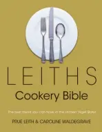 Leiths Cookery Bible: 3rd ed. - Waldegrave, Caroline a Leith, Prue