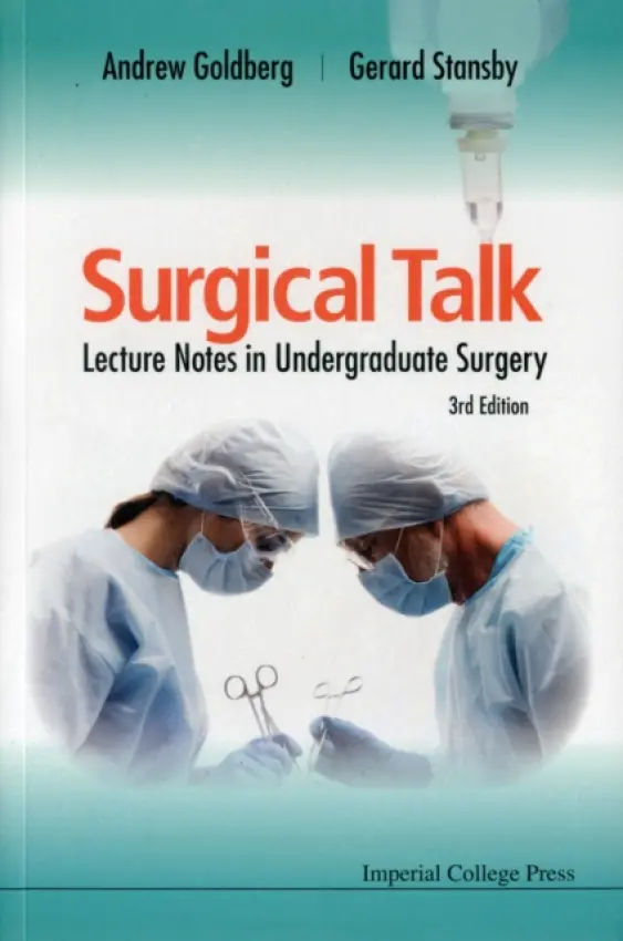 Surgical Talk: Lecture Notes In Undergraduate Surgery (3rd Edition) - Goldberg Obe, Andrew J (The Wellington Hospital, London, Uk) a Stansby, Gerard (Newcastle Univ  a  Freeman Hospital, Uk)