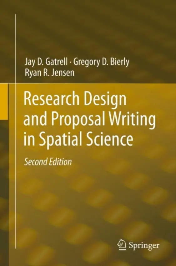 Research Design and Proposal Writing in Spatial Science - Gatrell, Jay D. a Bierly, Gregory D. a Jensen, Ryan R.