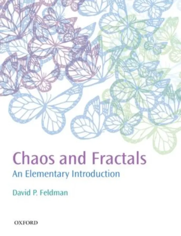 Chaos and Fractals - Feldman, David P. (Department od Physics and Mathematics, College of the Atlantic, Bar Harbor, Maine, USA)