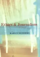 Ethics and Journalism - Sanders, Karen
