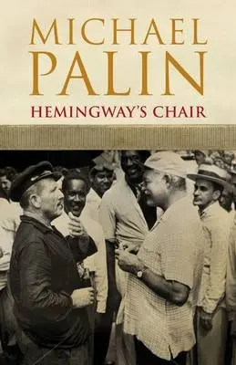 Hemingway's Chair - Michael Palin