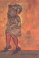 Concise Dictionary of Old Icelandic - Zoega, Geir T.