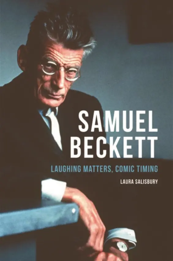 Samuel Beckett - Salisbury, Laura (RCUK Research Fellow in Science, Technology, and Culture, University of Exeter)