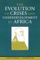 Evolution of Crises and Underdevelopment in Africa - Warburton, Christopher E.S.