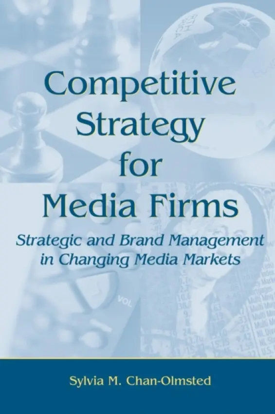 Competitive Strategy for Media Firms - Chan-Olmsted, Sylvia M.