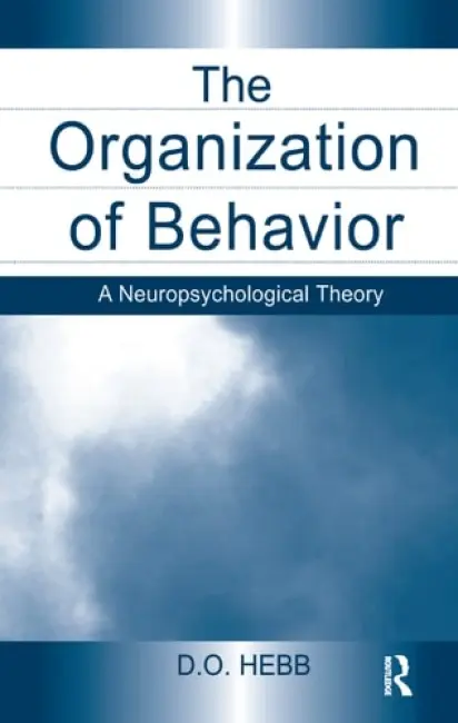 Organization of Behavior - Hebb, D.O.
