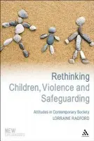 Rethinking Children, Violence and Safeguarding - Radford, Dr Lorraine (University of Central Lancashire, UK)