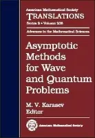 Asymptotic Methods for Wave and Quantum Problems