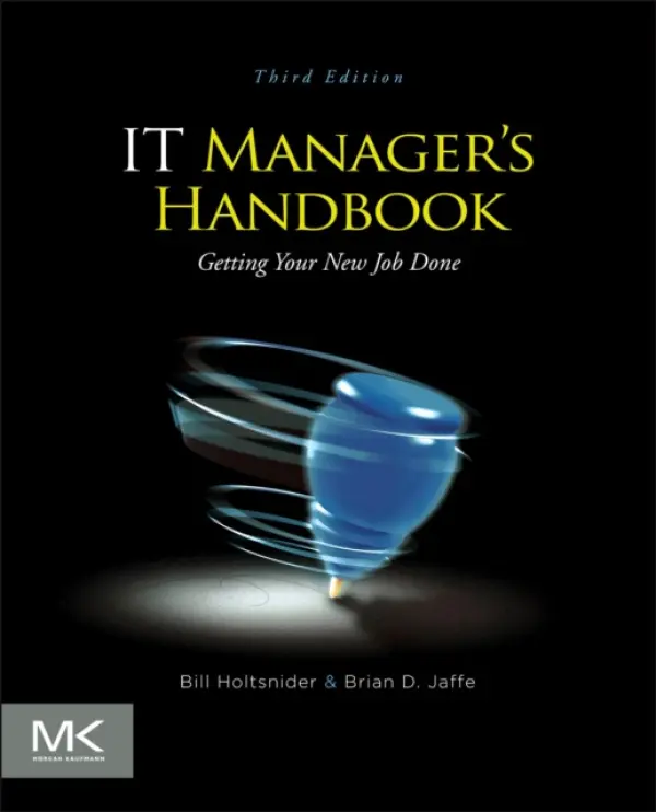 IT Manager's Handbook - Holtsnider, Bill (Senior Writer at ClickFox with more than 26 years of experience working in the computer industry) a Jaffe, Brian D. (Senior Vice President of Global IT, McCann-Erickson Advertising)