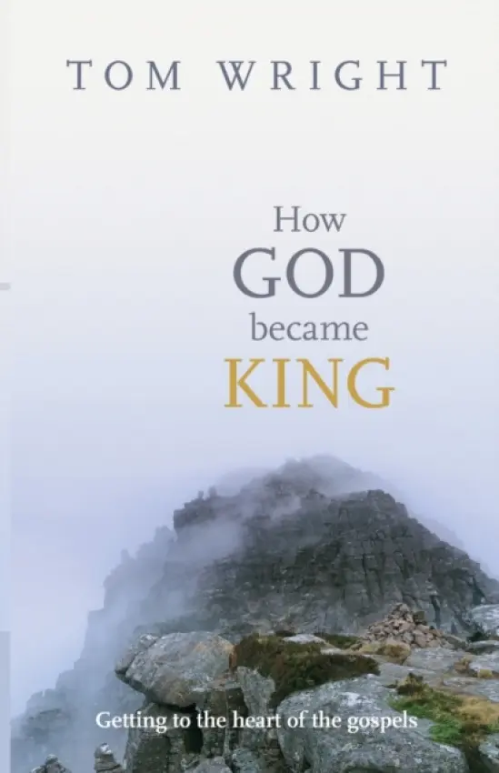How God Became King - Wright, Tom