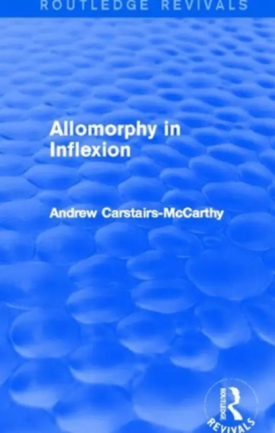Allomorphy in Inflexion (Routledge Revivals) - Carstairs-McCarthy, Andrew (University of Canterbury, UK)