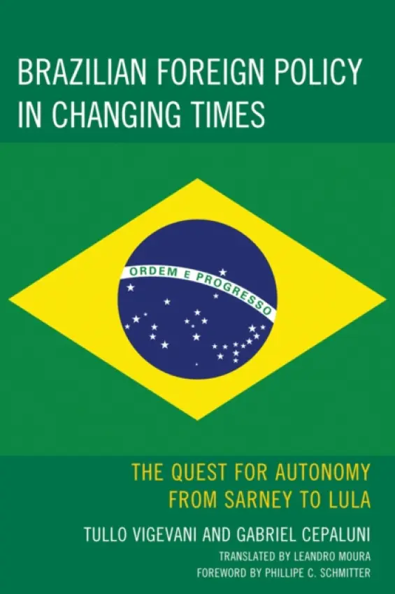 Brazilian Foreign Policy in Changing Times - Cepaluni, Gabriel a Vigevani, Tullo a Schmitter, Phillippe C.