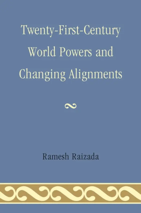 Twenty-First-Century World Powers and Changing Alignments - Raizada, Ramesh N.