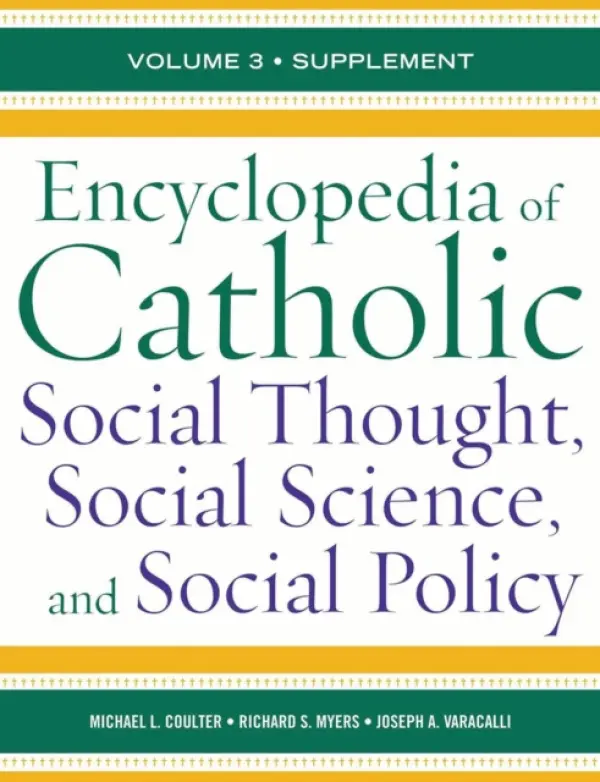 Encyclopedia of Catholic Social Thought, Social Science, and Social Policy - Coulter, Michael L. a Myers, Richard S. a Varacalli, Joseph A.