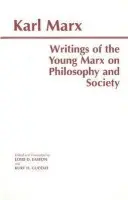 Writings of the Young Marx on Philosophy and Society - Karl Marx