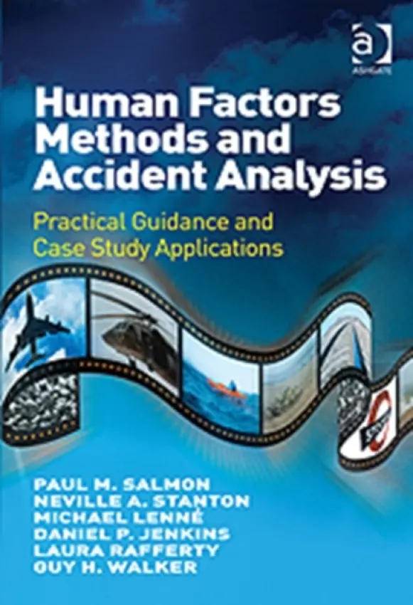 Human Factors Methods and Accident Analysis - Salmon, Paul M. a Stanton, Neville A. a Lenne, Michael a Jenkins, Daniel P. a Rafferty, Laura a Walker, Guy H.
