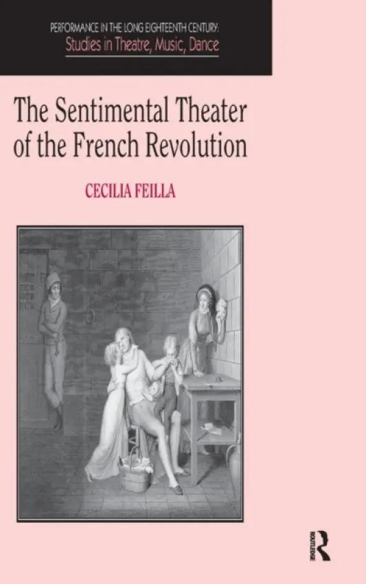 Sentimental Theater of the French Revolution - Feilla, Cecilia