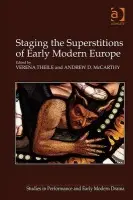Staging the Superstitions of Early Modern Europe - McCarthy, Andrew D.