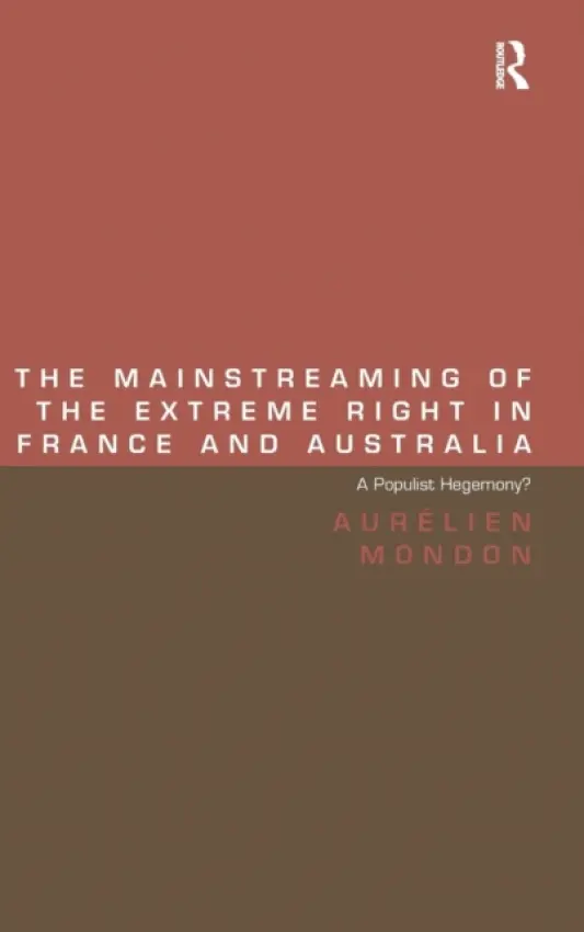 Mainstreaming of the Extreme Right in France and Australia - Mondon, Aurelien
