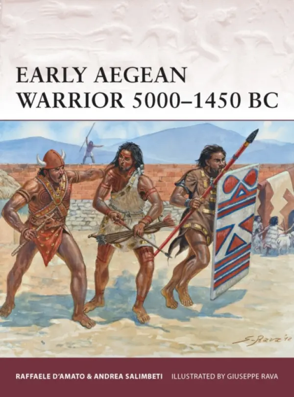 Early Aegean Warrior 5000-1450 BC - D’Amato, Raffaele (Author) a Salimbeti, Andrea