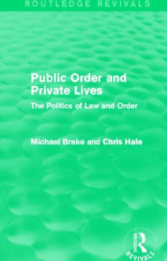 Public Order and Private Lives (Routledge Revivals) - Brake, Michael a Hale, Chris