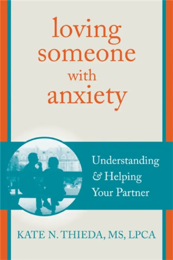 Loving Someone with Anxiety - Thieda, Kate N.