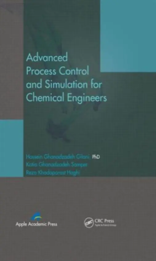 Advanced Process Control and Simulation for Chemical Engineers - Gilani, Hossein Ghanadzadeh (University of Guilan, Iran) a Samper, Katia Ghanadzadeh (University of Barcelona, Spain) a Haghi, Reza Khodaparast (University of Guilan, Rasht, Iran)