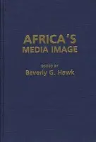Africa's Media Image - Hawk, Beverly G.