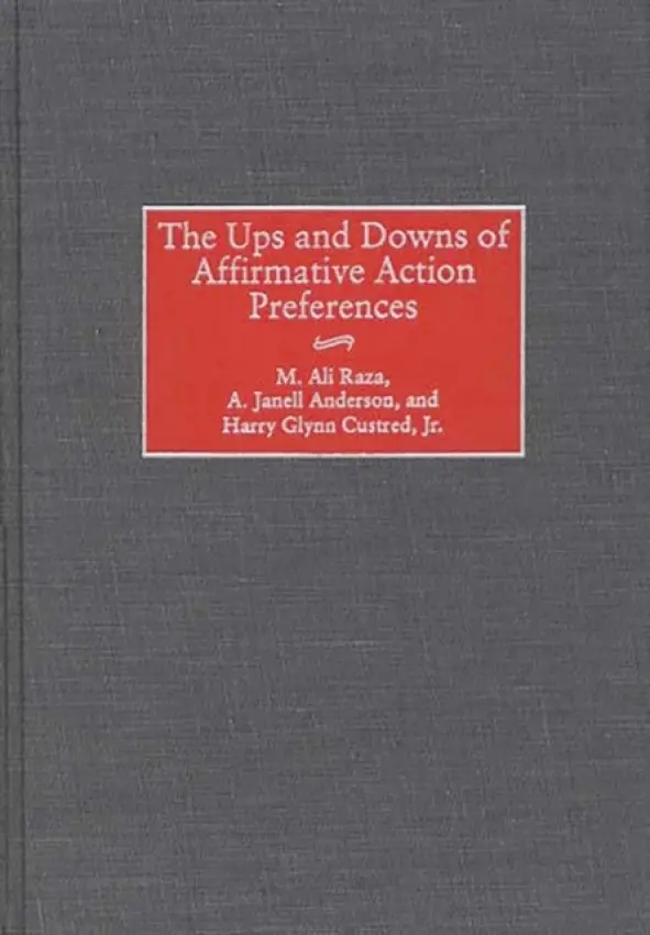 Ups and Downs of Affirmative Action Preferences - Raza, M. Ali a Anderson, A. Janell a Custred, Harry Glynn, Jr.