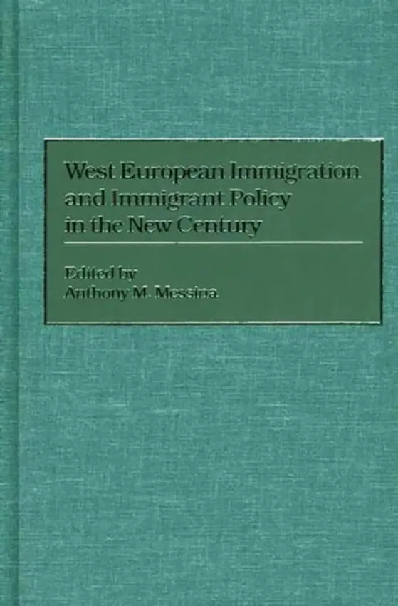 West European Immigration and Immigrant Policy in the New Century - Messina, Anthony M.