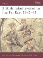 British Infantryman in the Far East 1941-45 - Jeffreys, Alan