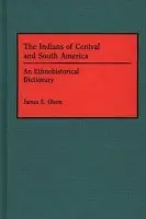 Indians of Central and South America - Olson, James S.