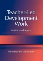 Teacher-Led Development Work - Frost, David a Durrant, Judy