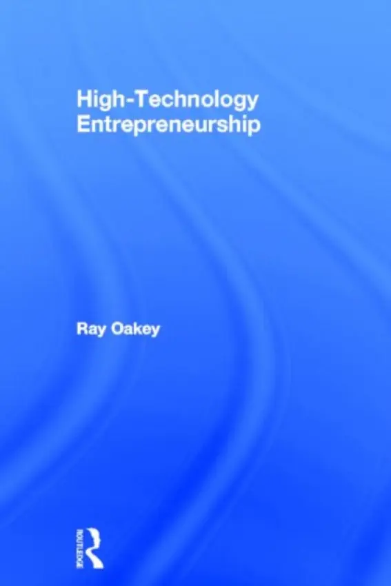 High-Technology Entrepreneurship - Oakey, Ray (University of Manchester, UK)