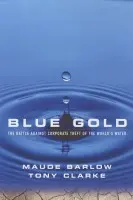 Blue Gold - Barlow, Maude a Clarke, Tony