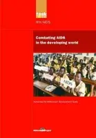 UN Millennium Development Library: Combating AIDS in the Developing World - Millennium Project, UN