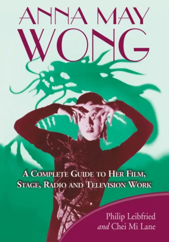 Anna May Wong - Leibfried, Philip a Lane, Chei Mi