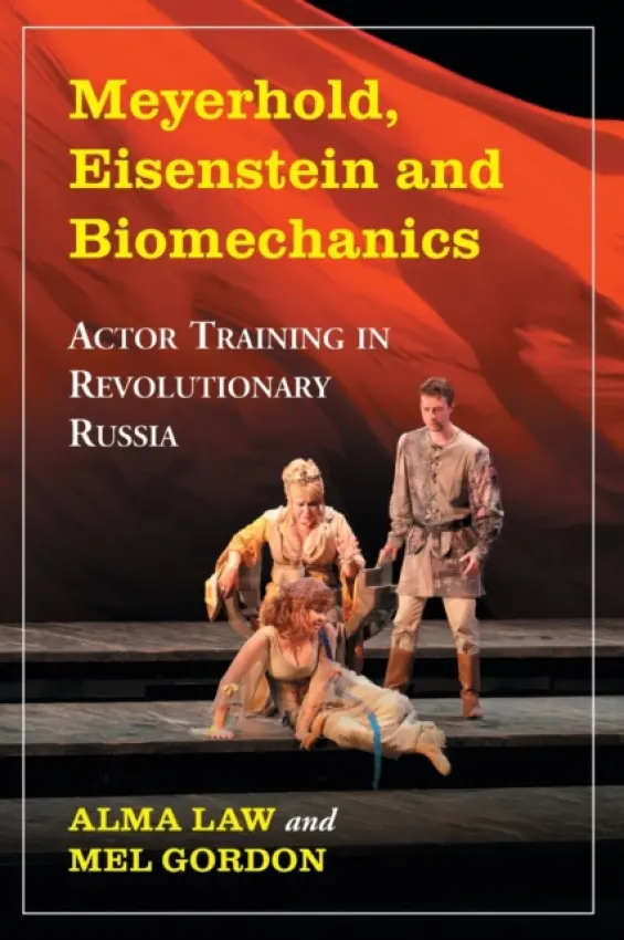 Meyerhold, Eisenstein and Biomechanics - Law, Alma